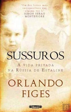Sussurros - A Vida Privada na Rússia de Estaline (Portuguese Edition) Orlando Figes book