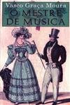 O Mestre de Música (Portuguese Edition) Vasco Graça Moura book