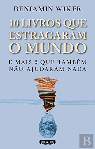 10 Livros Que Estragaram o Mundo (Portuguese Edition) Benjamin Wiker book