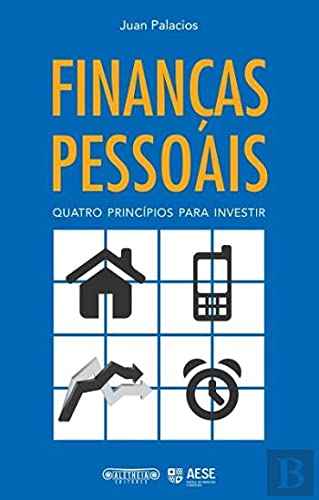 Finanças Pessoais Quatro princípios para Investir (Portuguese Edition) Juan Palacios Raufast book