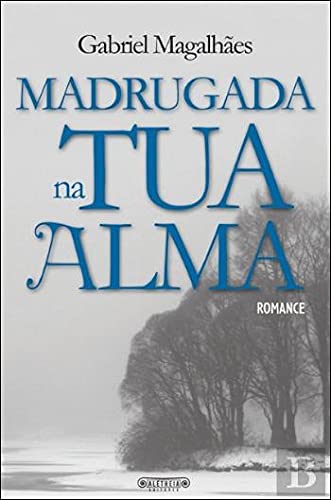 Madrugada na Tua Alma (Portuguese Edition) Gabriel Magalhães book