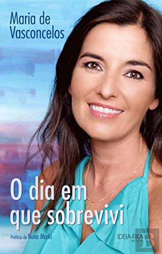 O Dia em que Sobrevivi (Portuguese Edition) Maria de Vasconcelos book