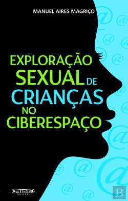A Exploração Sexual de Crianças no Ciberespaço (Portuguese Edition) Manuel Eduardo Aires Magriço book