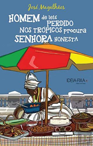 Homem de Leis Perdido nos Trópicos Procura Senhora Honesta (Portuguese Edition) José Magalhães Books