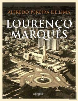 Lourenço Marques (Portuguese Edition) Alfredo Pereira de Lima book