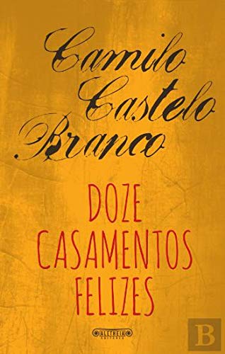Doze Casamentos Felizes (Portuguese Edition) Camilo Castelo Branco book