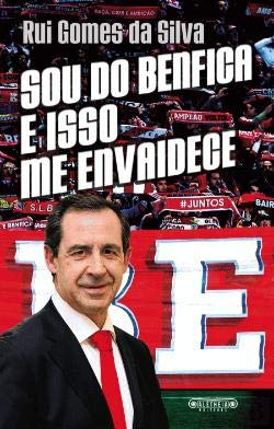 Sou do Benfica e Isso me Envaidece (Portuguese Edition) Rui Gomes da Silva book