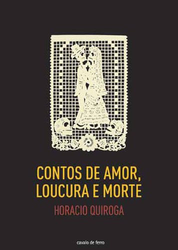 Contos de Amor, Loucura e Morte (Portuguese Edition) Horacio Quiroga book