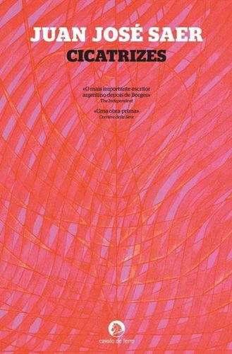 Cicatrizes Juan Jose Saer and Cavalo de Ferro Books