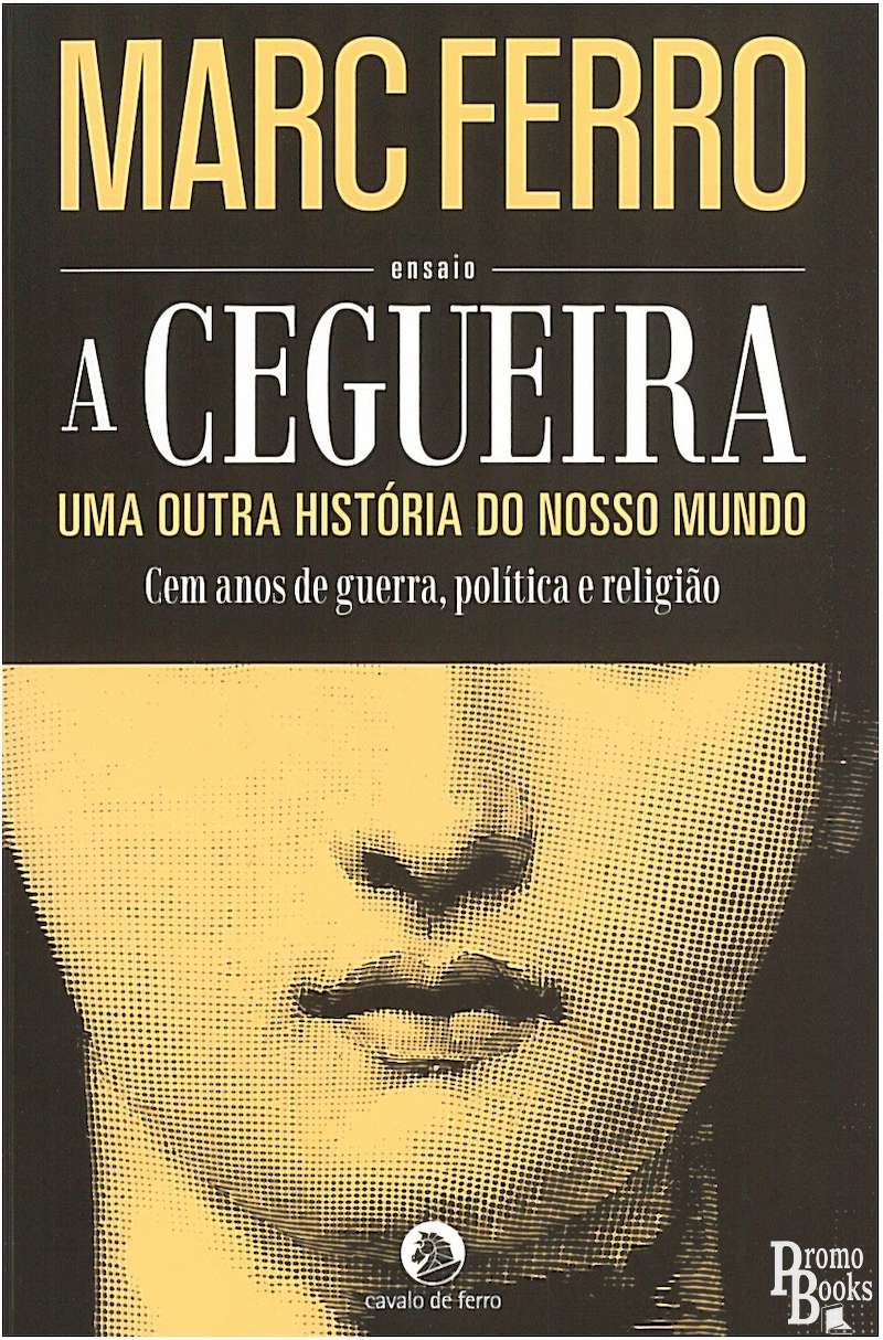 A Cegueira - Uma Outra História do Nosso Mundo (Portuguese Edition) Marc Ferro book