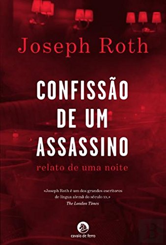 Confissão de um Assassino relatada em uma noite (Portuguese Edition) Joseph Roth book