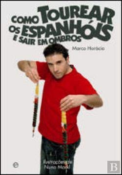 Como Tourear os Espanhóis e Sair em Ombros (Portuguese Edition) Marco Horácio book