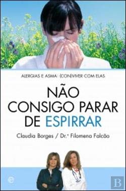 Não Consigo Parar de Espirrar Alergias e Asma: (Con)viver com Elas (Portuguese Edition) Filomena Falcão , Claudia Borges book