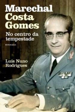Marechal Costa Gomes No Centro da Tempestade (Portuguese Edition) Luís Nuno Rodrigues book
