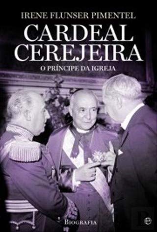 Cardeal Cerejeira O Príncipe da Igreja (Portuguese Edition) Irene Flunser Pimentel Books