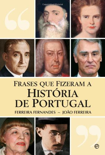 Frases Que Fizeram a Historia de Portugal Ferreira Fernandes , João Ferreira book