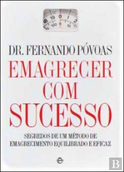 Emagrecer Com Sucesso Segredos de um método de emagrecimento equilibrado e eficaz (Portuguese Edition) Fernando Póvoas Books