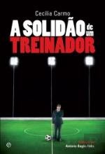 A Solidão de um Treinador (Portuguese Edition) Cecília Carmo book
