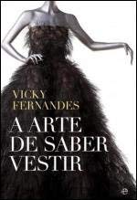 A Arte de Saber Vestir (Portuguese Edition) Vicky Fernandes book