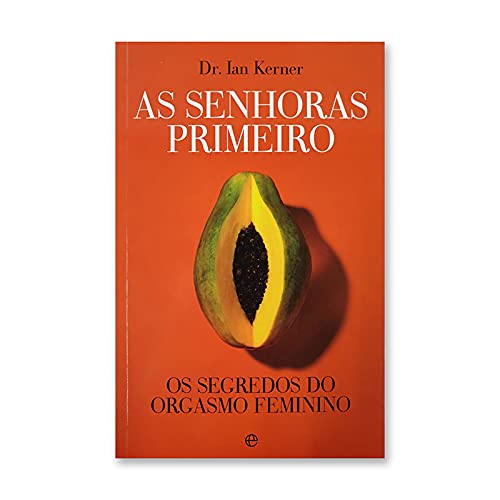 As Senhoras Primeiro Os segredos do orgasmo feminino (Portuguese Edition) Ian Kerner book