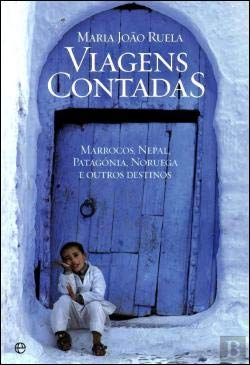 Viagens Contadas Marrocos, Nepal, Patagónia, Noruega e outros circuitos (Portuguese Edition) Maria João Ruela book