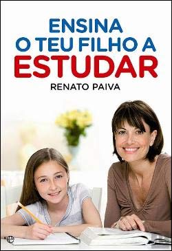 Ensina o Teu Filho a Estudar (Portuguese Edition) Renato Paiva Books