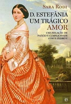 D. Estefânia - Um Trágico Amor (Portuguese Edition) Sara Rodi Books