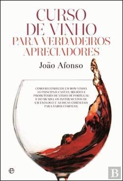 Curso de Vinho para Verdadeiros Apreciadores (Portuguese Edition) João Afonso Books