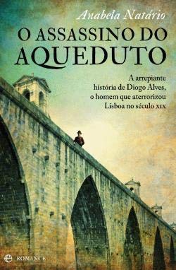 O Assassino do Aqueduto (Portuguese Edition) Anabela Natário book