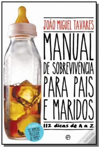 Manual de Sobrevivência Para Pais e Maridos (Portuguese Edition) João Miguel Tavares book