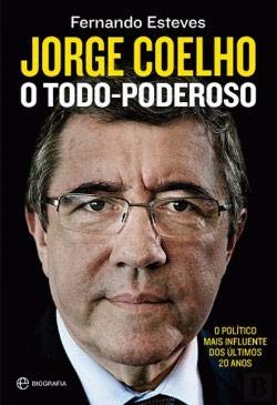 Jorge Coelho - O Todo-poderoso O político mais influente dos últimos 20 anos book
