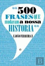 500 Frases que Mudaram a Nossa História (Portuguese Edition) João Ferreira book