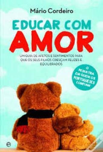 Educar Com Amor Um guia de afetos e sentimentos para que os seus filhos cresçam felizes e equilibrados book
