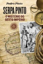 Serpa Pinto O Mistério do Sexto Império (Portuguese Edition) Pedro Pinto book