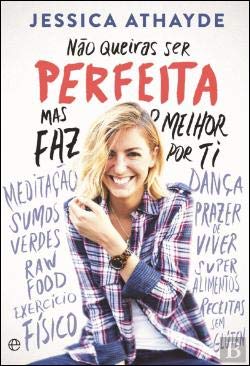 Não Queiras Ser Perfeita Mas faz o melhor por ti book