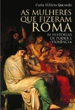 As Mulheres Que Fizeram Roma (Portuguese Edition) Carla Hilário Quevedo book