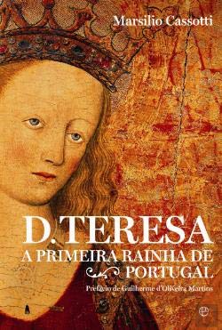 D. Teresa A primeira Rainha de Portugal (Portuguese Edition) Marsilio Cassotti book