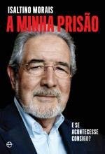 A Minha Prisão (Portuguese Edition) Isaltino Morais book