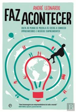 Faz Acontecer Volta ao mundo de mochila às costas a conhecer empreendedores e negócios surpreendentes! book