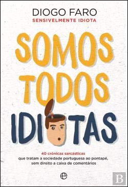 Somos Todos Idiotas (Portuguese Edition) Diogo Faro book