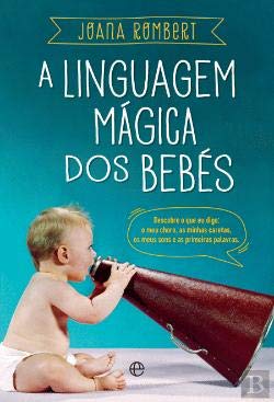 A Linguagem Mágica dos Bebés (Portuguese Edition) Joana Rombert book