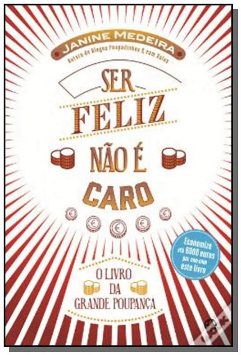 Ser Feliz Não é Caro O Livro da Grande Poupança (Portuguese Edition) Janine Medeira book