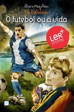 Os Invisíveis - O Futebol ou a Vida (Portuguese Edition) Álvaro Magalhães book