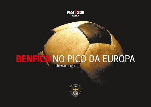 Benfica no Pico da Europa (Portuguese Edition) João Malheiro book