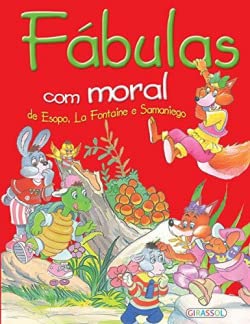 Fábulas com Moral De Esopo, La Fontaine e Samaniego (Portuguese Edition) Girassol Edições Books