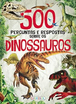 500 Perguntas e Respostas Sobre os Dinossauros book