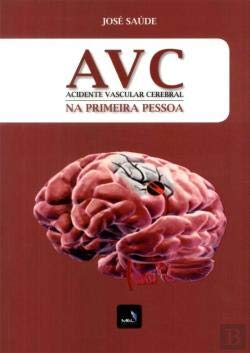 AVC - Acidente Vascular Cerebral na Primeira Pessoa (Portuguese Edition) José Saúde Books