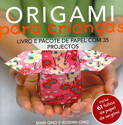 Origami Para Crianças. Livro e Pacote de Papel com 35 Projectos (Em Portuguese do Brasil) book