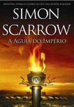 A Águia do Império Saga da Águia N.º 1 (Portuguese Edition) Simon Scarrow book