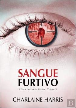 Sangue Furtivo A Saga do Sangue Fresco - Volume V (Portuguese Edition) Charlaine Harris book
